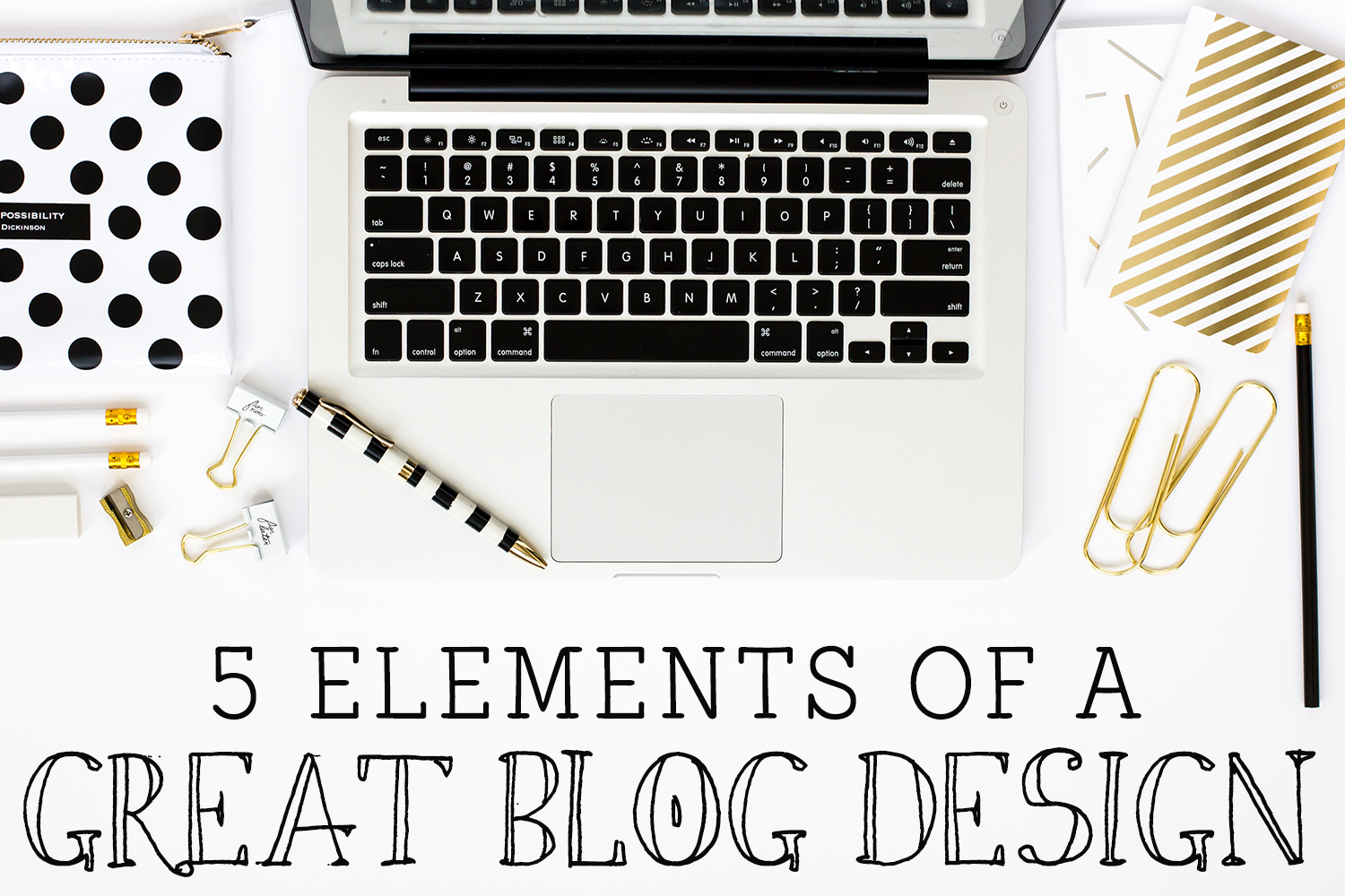 Five Elements of a Great Blog Design