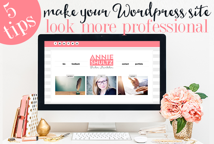 5 Tips to Make Your WordPress Site Look More Professional